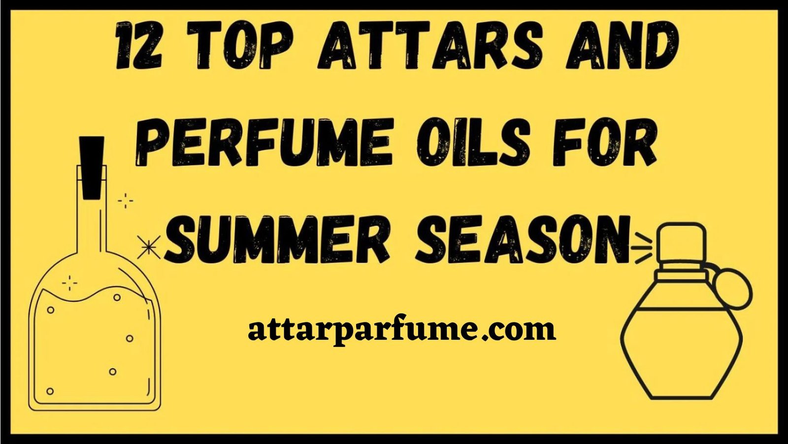 12 Top Attars and Perfume Oils for Summer Season