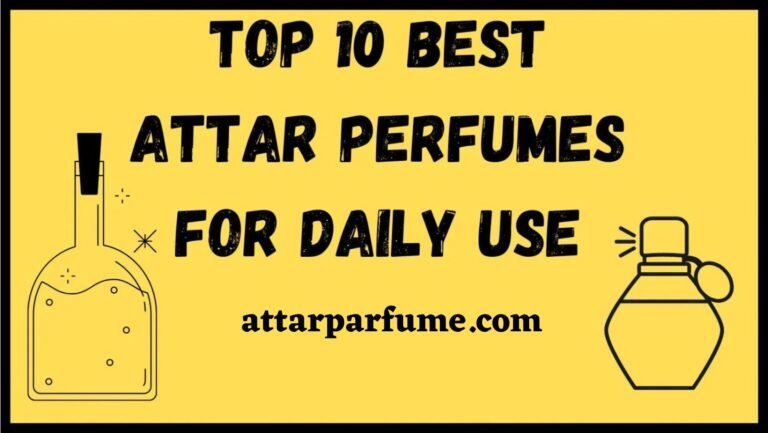 Read more about the article Top 10 Best Attar Perfumes for Daily Use