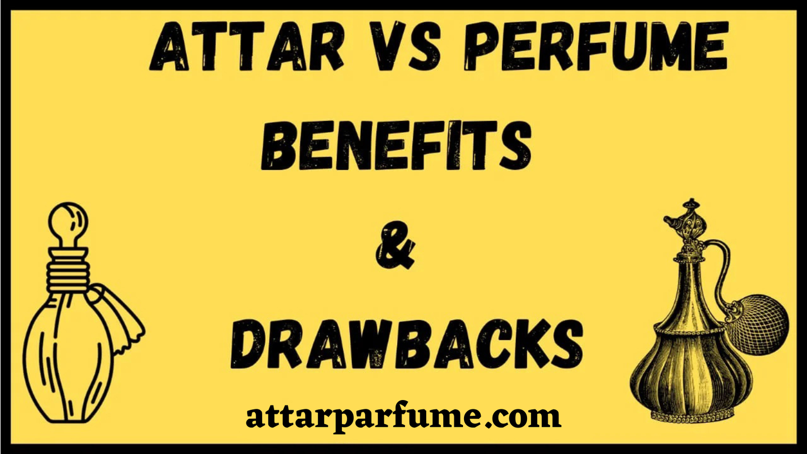 Attar Vs Perfume- Benefits & Drawbacks